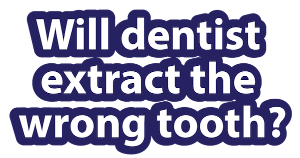 Title-will-the-dentist-extract-wrong-tooth